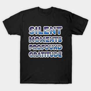 Silent Moments, Profound Gratitude - Wear Your Appreciation T-Shirt